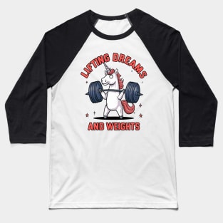 Unicorn Weightlifting " Lifting Dream And Weights " Baseball T-Shirt